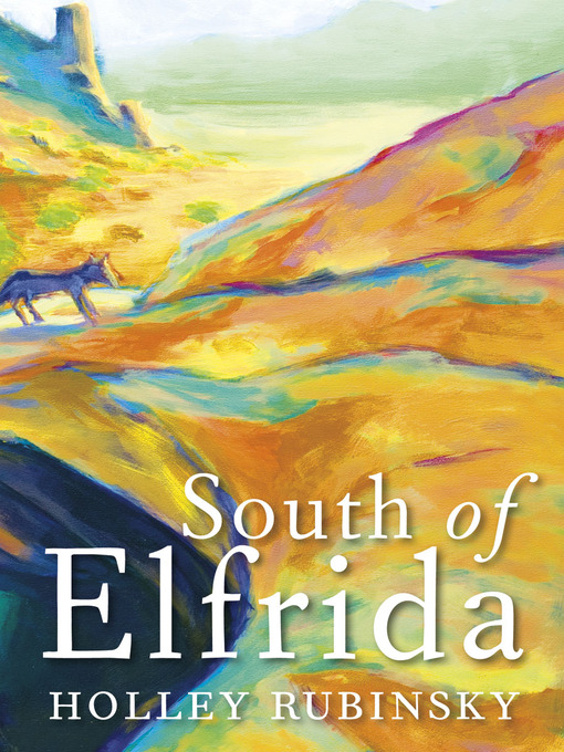 Title details for South of Elfrida by Holley Rubinsky - Available